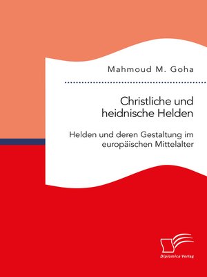 cover image of Christliche und heidnische Helden. Helden und deren Gestaltung im europäischen Mittelalter